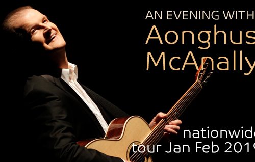 An Evening with Aonghus McAnally : Nationwide Tour Jan – Feb 2019